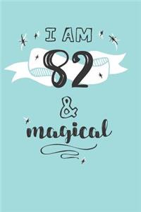I Am 82 And Magical