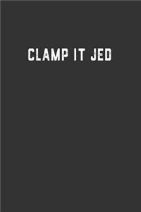 Clamp it Jed