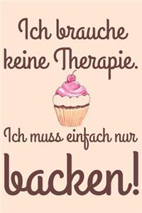 Ich brauche keine Therapie Ich muss einfach nur backen