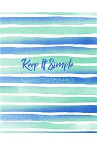 Keep It Simple - 2020 Daily Recovery Planner