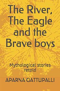 The River, The Eagle and the Brave boys