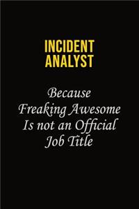 Incident Analyst Because Freaking Awesome Is Not An Official Job Title