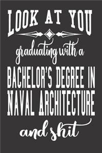 Look At You Graduating With A Bachelor's Degree In Naval Architecture And Shit