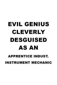 Evil Genius Cleverly Desguised As An Apprentice Indust. Instrument Mechanic