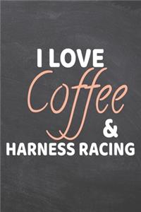 I Love Coffee & Harness Racing