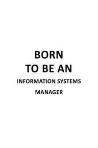 Born To Be An Information Systems Manager