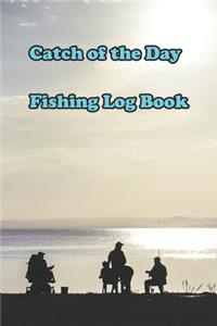 Catch of the Day Fishing Log Book