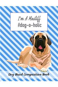 I'm A Mastiff #dog-o-holic