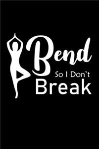 I bend so i don't break