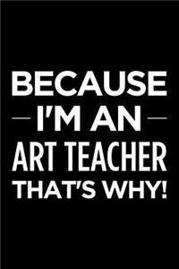 Because I'm an Art Teacher That's Why
