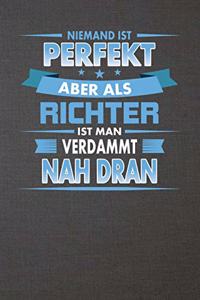 Niemand Ist Perfekt Aber ALS Richter Ist Man Verdammt Nah Dran