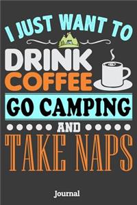 I Just Want to Drink Coffee Go Camping and Take Naps Journal