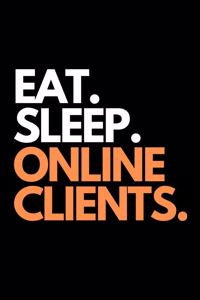 Eat. Sleep. Online Clients.
