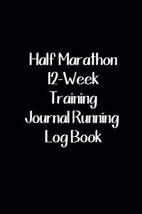 Half Marathon12-Week Training Journal Running Log Book