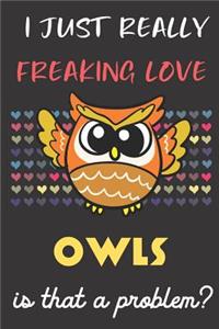 I Just Really Freaking Love Owls. Is That A Problem?