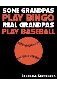 Some Grandpas Play Bingo Real Grandpas Play Baseball