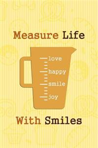 Measure Life with Smiles