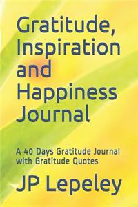 Gratitude, Inspiration and Happiness Journal
