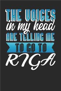 The Voices In My Head Are Telling Me To Go To Riga