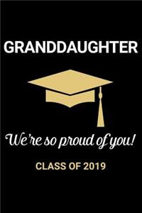 Granddaughter We're so Proud of You Class of 2019