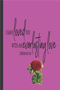 I have Loved you with an Everlasting Love Jeremiah 31