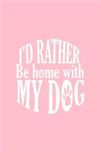 I'd Rather Be Home With My Dog