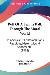 Roll Of A Tennis Ball, Through The Moral World