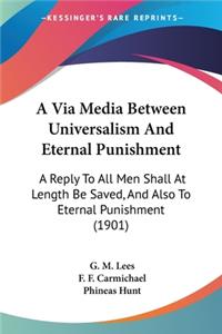 Via Media Between Universalism And Eternal Punishment