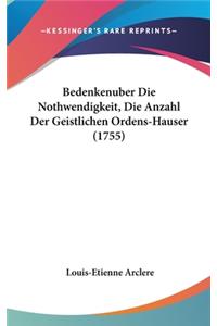 Bedenkenuber Die Nothwendigkeit, Die Anzahl Der Geistlichen Ordens-Hauser (1755)