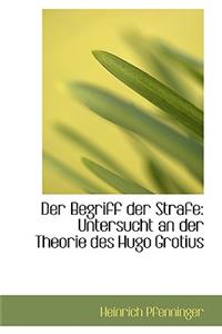 Der Begriff Der Strafe: Untersucht an Der Theorie Des Hugo Grotius