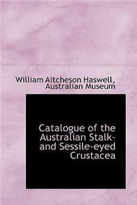 Catalogue of the Australian Stalk- And Sessile-Eyed Crustacea