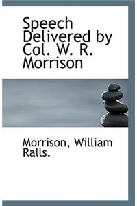 Speech Delivered by Col. W. R. Morrison