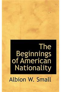 The Beginnings of American Nationality