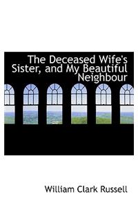 The Deceased Wife's Sister, and My Beautiful Neighbour