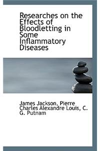 Researches on the Effects of Bloodletting in Some Inflammatory Diseases