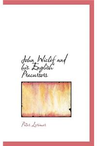 John Wiclif and His English Precursors