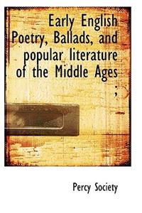 Early English Poetry, Ballads, and Popular Literature of the Middle Ages;