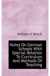Notes on German Schools with Special Relation to Curriculum and Methods of Teaching