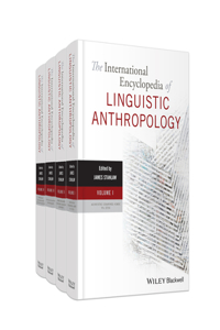 International Encyclopedia of Linguistic Anthropology, 4 Volume Set