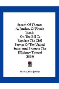 Speech Of Thomas A. Jenckes, Of Rhode Island