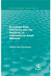 Exchange Rate Efficiency and the Behaviour of International Asset Markets (Routledge Revivals)