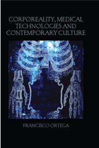 Corporeality, Medical Technologies and Contemporary Culture