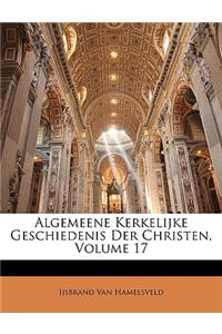 Algemeene Kerkelijke Geschiedenis Der Christen, Volume 17