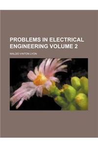 Problems in Electrical Engineering Volume 2
