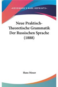 Neue Praktisch-Theoretische Grammatik Der Russischen Sprache (1888)