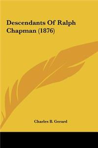 Descendants of Ralph Chapman (1876)