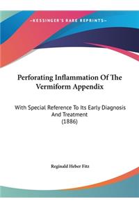 Perforating Inflammation of the Vermiform Appendix