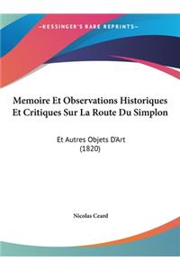 Memoire Et Observations Historiques Et Critiques Sur La Route Du Simplon