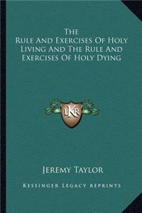 The Rule And Exercises Of Holy Living And The Rule And Exercises Of Holy Dying