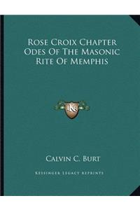 Rose Croix Chapter Odes Of The Masonic Rite Of Memphis
